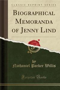 Biographical Memoranda of Jenny Lind (Classic Reprint)