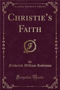 Christie's Faith (Classic Reprint)