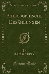 Philosophische ErzÃ¤hlungen (Classic Reprint)