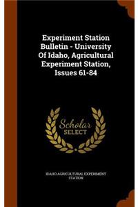 Experiment Station Bulletin - University of Idaho, Agricultural Experiment Station, Issues 61-84