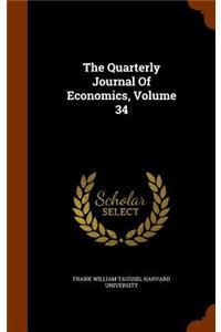 Quarterly Journal Of Economics, Volume 34