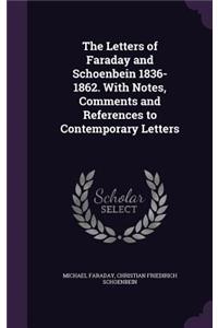The Letters of Faraday and Schoenbein 1836-1862. with Notes, Comments and References to Contemporary Letters