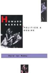 Howard Barker: Politics and Desire