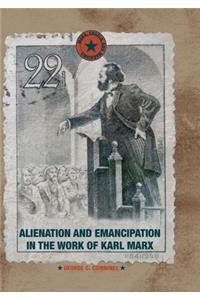 Alienation and Emancipation in the Work of Karl Marx