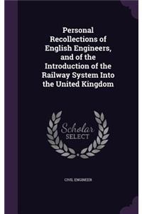 Personal Recollections of English Engineers, and of the Introduction of the Railway System Into the United Kingdom