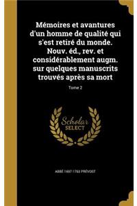 Memoires Et Avantures D'Un Homme de Qualite Qui S'Est Retire Du Monde. Nouv. Ed., REV. Et Considerablement Augm. Sur Quelques Manuscrits Trouves Apres Sa Mort; Tome 2