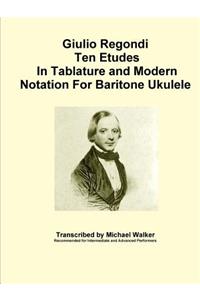 Giulio Regondi Ten Etudes In Tablature and Modern Notation For Baritone Ukulele