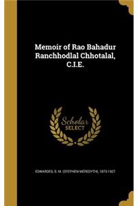 Memoir of Rao Bahadur Ranchhodlal Chhotalal, C.I.E.