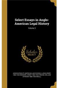 Select Essays in Anglo-American Legal History; Volume 3