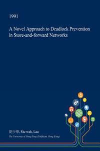 A Novel Approach to Deadlock Prevention in Store-And-Forward Networks
