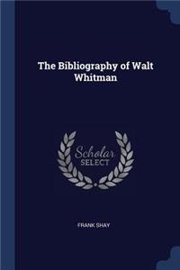 The Bibliography of Walt Whitman
