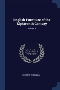 English Furniture of the Eighteenth Century; Volume 3