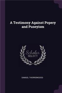 Testimony Against Popery and Puseyism