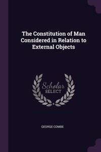 The Constitution of Man Considered in Relation to External Objects