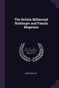 The British Millennial Harbinger and Family Magazine