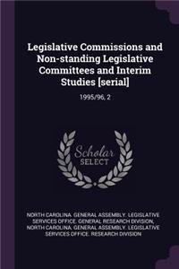 Legislative Commissions and Non-Standing Legislative Committees and Interim Studies [serial]