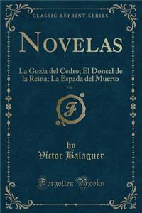 Novelas, Vol. 1: La Guzla del Cedro; El Doncel de la Reina; La Espada del Muerto (Classic Reprint)