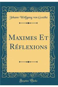 Maximes Et RÃ©flexions (Classic Reprint)
