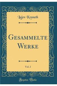 Gesammelte Werke, Vol. 2 (Classic Reprint)