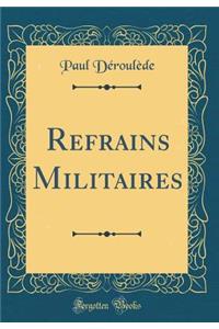 Refrains Militaires (Classic Reprint)