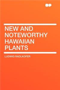 New and Noteworthy Hawaiian Plants