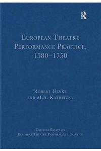 European Theatre Performance Practice, 1580-1750