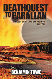 Deathquest to Parallan: A Trilogy of the Land of Donothor: Part One