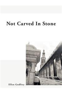 Not Carved In Stone