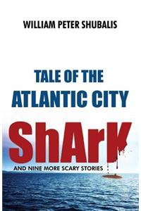 Tale of the Atlantic City Shark and Nine More Scary Stories