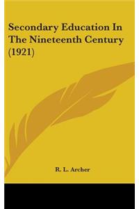 Secondary Education In The Nineteenth Century (1921)