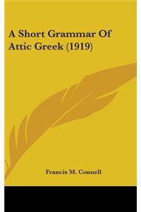 Short Grammar Of Attic Greek (1919)