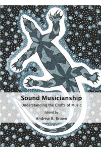 Sound Musicianship: Understanding the Crafts of Music