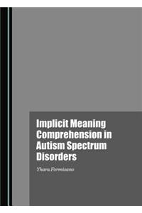 Implicit Meaning Comprehension in Autism Spectrum Disorders