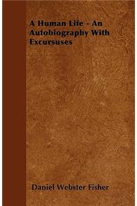 A Human Life - An Autobiography With Excursuses