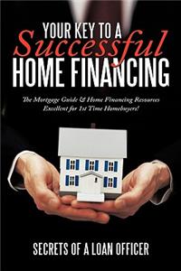 Your Key to a Successful Home Financing