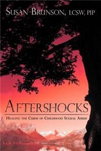 Aftershocks: Healing the Curse of Childhood Sexual Abuse