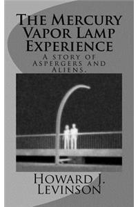 Mercury Vapor Lamp Experience, A Story of Aspergers and Aliens