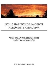 10 Habitos de La Gente Altamente Atractiva