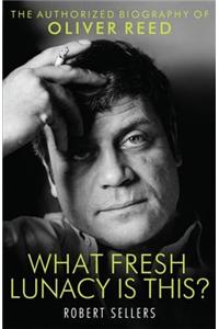 What Fresh Lunacy is This?