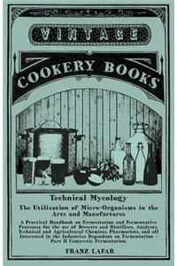 Technical Mycology - The Utilization of Micro-Organisms in the Arts and Manufactures - Part II Eumycetic Fermentation