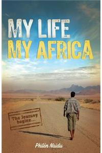 My Life My Africa: An Untamed Soul-Searching Adventure