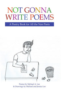 Not Gonna Write Poems: A Poetry Book for All the Non Poets