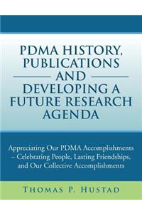Pdma History, Publications and Developing a Future Research Agenda