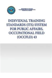 Individual Training Standards (ITS) System for Public Affairs, Occupational Field (OCCFLD) 43