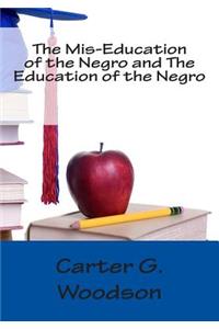 Mis-Education of the Negro and The Education of the Negro