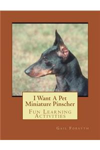 I Want A Pet Miniature Pinscher