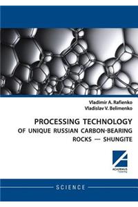 Processing Technology of Unique Russian Carbon-Bearing Rocks - Shungite