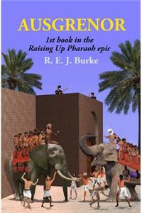 Ausgrenor: The first novel in the Raising Up Pharaoh series