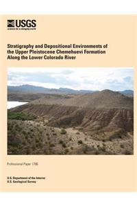 Stratigraphy and Depositional Environments of the Upper Pleistocene Chemehuevi Formation Along the Lower Colorado River