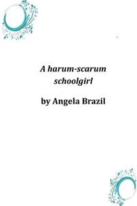 A harum-scarum schoolgirl